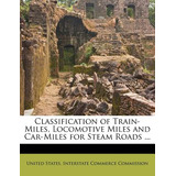 Libro Classification Of Train-miles, Locomotive Miles And...