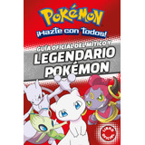 Guía Oficial Del Mítico Y Legendario Pokémon.