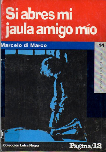 Si Abres Mi Jaula Amigo Mío -  Marcelo Di Marco Antiguo