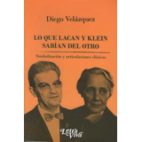 Lo Que Lacan Y Klein Sabian Del Otro - Velazquez, Diego
