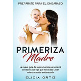 Libro : Madre Primeriza Preparate Para El Embrazo La Nueva