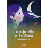 La Bruja Bella Y El Solitario, De Ana Maria  Del Rio. Serie B Editorial Zigzag, Tapa Blanda, Edición Chile En Español, 2022