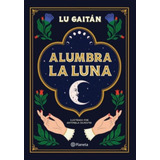 Libro Alumbra La Luna - Lu Gaitan