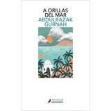 Libro A Orillas Del Mar - Abdulzarak Gurnah