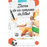 Libro: Mi Diario De Fútbol: Cuaderno Seguimiento De De Y Y Y