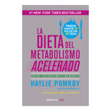 La Dieta Del Metabolismo Acelerado : Come Mas, Pierde Mas: Blanda, De Haylie Pomroy. Serie La Última Dieta Que Harás En Tu Vida, Vol. 1.0. Editorial Vintage Espanol, Tapa Blanda En Español, 2023