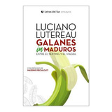 Galanes Inmaduros - Luciano Lutereau
