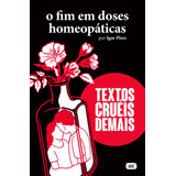 Livro O Fim Em Doses Homeopáticas - Textos Cruéis Demais