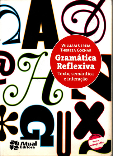 Livro Gramática Reflexiva, Texto, Semântica E Interação, William Cereja