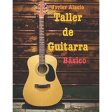 Libro: Taller De Guitarra: Básico. Niveles 1,2 Y 3 (partitur