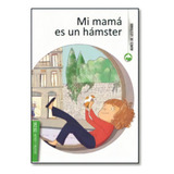 Mi Mama Es Un Hamster, De De Lestrade, Agnes. Editorial Zig Zag, Tapa Blanda En Español