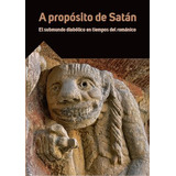 Libro A Propã³sito De Satã¡n. El Submundo Diabã³lico En T...