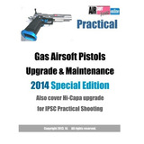 Practical Gas Airsoft Pistols Upgrade  Y  Maintenance 2014 S