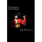 Libro The Beginner's Guide To Japan - J. M. Hewitt