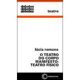 Teatro Do Corpo Manifesto: Teatro Físico - Vol. 301