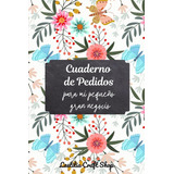 Libro: Cuaderno De Pedidos Para Mi Pequeño Gran Negocio: Her