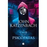 Libro El Club De Los Psicópatas - John Katzenbach