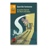 Querido Fantasma / Ana Maria Guiraldes Y Jacqueline Balcells