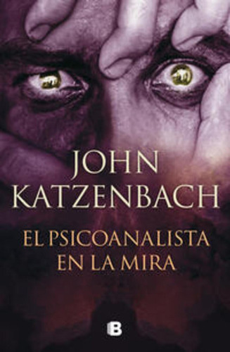 El Psicoanalista En La Mira ( El Psicoanalista 3 ): No, De Katzenbach, John., Vol. 1. Editorial Ediciones B, Tapa Pasta Blanda, Edición 1 En Español, 2023