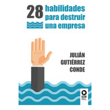 Libro 28 Habilidades Para Destruir Una Empresa - , Gutiã©...