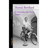 Imitador De Voces, El, De Bernhard, Thomas. Editorial Alfaguara, Tapa Blanda, Edición 1 En Español