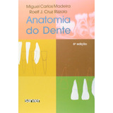 Livro Anatomia Do Dente (6ª Ed.) - Miguel Carlos Madeira E Roelf J. Cruz Rizzolo [2010]