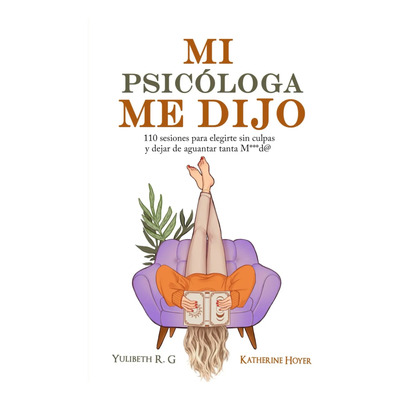 Mi Psicóloga Me Dijo: 110 Sesiones Para Elegirte | Envío gratis
