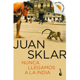 Nunca Llegamos A La India - Booket Verano 2023-202 / Juan Sk