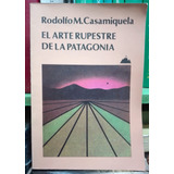 El Arte Rupestre De La Patagonia - Rodolfo Casamiquela  1987