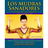 Libro Los Mudras Sanadores: El Yoga De Las Manos