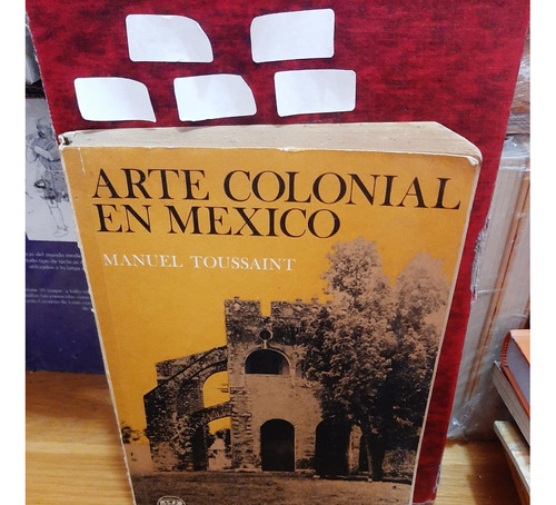 Arte Colonial En México. Manuel Toussaint