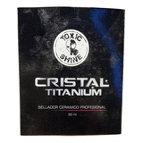 Toxic Shine Cristal Titanium Sellador Ceramico  Highgloss 