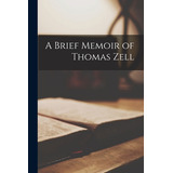 Libro A Brief Memoir Of Thomas Zell - Anonymous