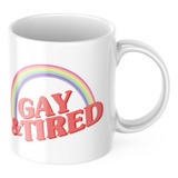 Caneca Xicara De Café Ou Chá Lgbtqia+ Gay & Tired Presente