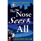 Libro The Nose Sees All: A Spunky Murder Mystery - Lewita...