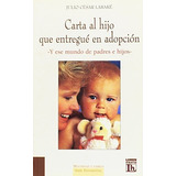 Carta Al Hijo Que Entregue En Adopcion - Labake Julio Cesar