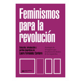 Feminismos Para La Revolución - Fernandez Cordero, Laura