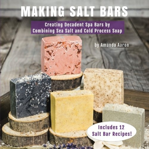 Making Salt Bars Creating Decadent Spa Bars By Combining Sea