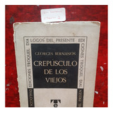 Crepúsculo De Los Viejos. Georges Bernanos. 