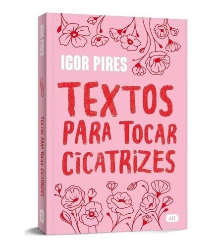 Textos Para Tocar Cicatrizes - Textos Crueis Demais (2022), Igor Pires. Editora Alt, Capa Mole Em Português, 2022