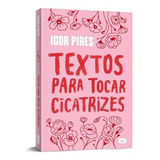 Textos Para Tocar Cicatrizes - Textos Crueis Demais (2022), Igor Pires. Editora Alt, Capa Mole Em Português, 2022