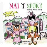 Nai Y Spüky, De Mesa Ruiz , Pablo.., Vol. 1.0. Editorial Mr. Momo, Tapa Blanda, Edición 1.0 En Español, 2032