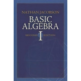 Basic Algebra I, De Nathan Jacobson. Editorial Dover Publications Inc., Tapa Blanda En Inglés