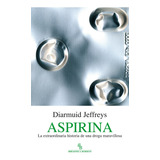 Aspirina, De Jeffreys, Diarmuid. Editorial Biblioteca Buridán En Español