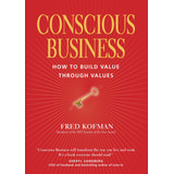 Book : Conscious Business How To Build Value Through Values