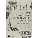 Livro A Grande Reforma Urbana Do Rio De Janeiro - André Nunes De Azevedo [2016]