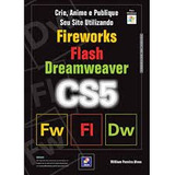 Livro Crie, Anime E Publique Seu Site Utilizando Fireworks, Flash, Dreamweaver, Cs5 - William Pereira Alves [2010]