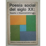Poesía Social Del Siglo X X: España E Hispanoamérica. 