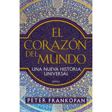 Peter Frankopan Corazón Del Mundo Nueva Historia Universal