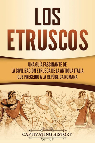 Libro Los Etruscos: Una Guía Fascinante De La Civilizac Lhs5